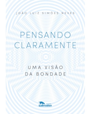 PENSANDO CLARAMENTE: UMA VISÃO DA BONDADE
