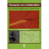PENSANDO COM A MATEMÁTICA: PARA ESTUDANTES DO SEGUNDO GRAU E O PÚBLICO EM GERAL