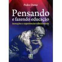 PENSANDO E FAZENDO EDUCAÇÃO - INOVAÇÕES E EXPERIÊNCIAS EDUCACIONAIS