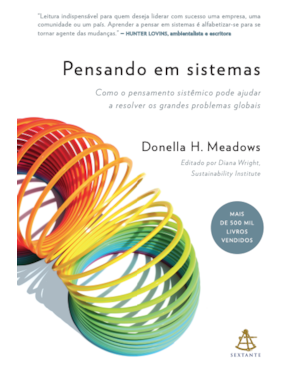 PENSANDO EM SISTEMAS: COMO O PENSAMENTO SISTÊMICO PODE AJUDAR A RESOLVER OS GRANDES PROBLEMAS GLOBAIS