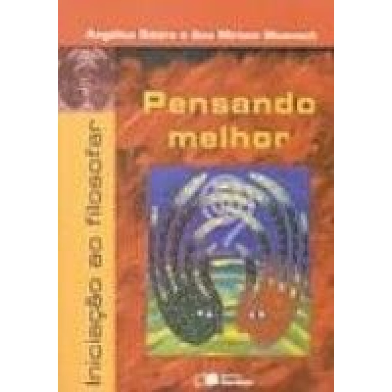 PENSANDO MELHOR - INICIACAO AO FILOSOFAR