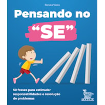 PENSANDO NO "SE": 50 FRASES PARA ESTIMULAR RESPONSABILIDADES E RESOLUÇÃO DE PROBLEMAS