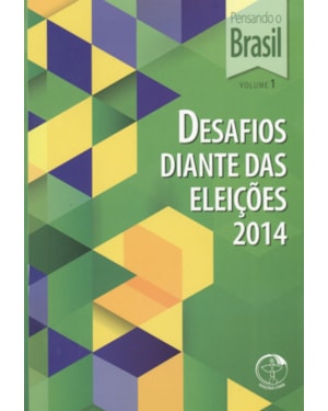 PENSANDO O BRASIL VOL. 1 - DESAFIOS DIANTE DAS ELEICOES 2014