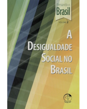 PENSANDO O BRASIL VOL.2 - A DESIGUALDADE SOCIAL NO BRASIL