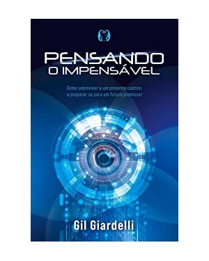Pensando o impensável: como sobreviver a um presente caótico e preparar-se para um futuro promissor.