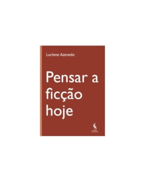 PENSAR A FICÇÃO HOJE