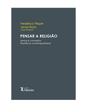 PENSAR A RELIGIÃO: TEMAS E CONCEITOS FILOSÓFICOS CONTEMPORÂNEOS
