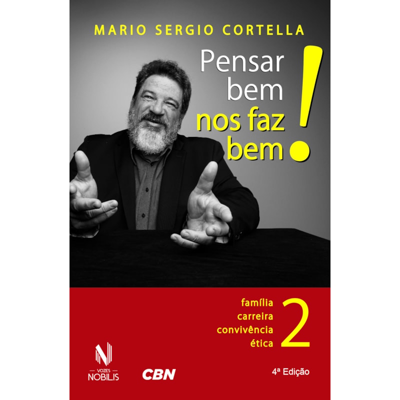 PENSAR BEM NOS FAZ BEM! VOL. 2: PEQUENAS REFLEXÕES SOBRE GRANDES TEMAS - FAMÍLIA, CARREIRA, CONVIVÊNCIA E ÉTICA
