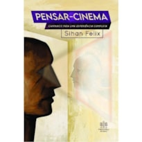 PENSAR-CINEMA - CAMINHOS PARA UMA EXPERIÊNCIA COMPLETA