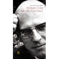 Pensar com michel foucault