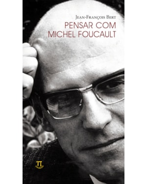 Pensar com michel foucault