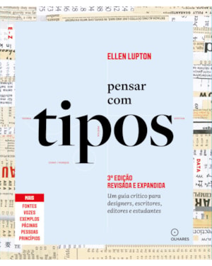 PENSAR COM TIPOS, 3ª EDIÇÃO REVISTA E AMPLIADA: GUIA PARA DESIGNERS, ESCRITORES, EDITORES E ESTUDANTES