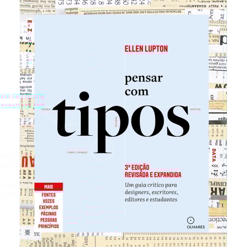 PENSAR COM TIPOS, 3ª EDIÇÃO REVISTA E AMPLIADA: GUIA PARA DESIGNERS, ESCRITORES, EDITORES E ESTUDANTES