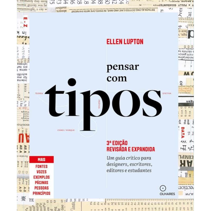 PENSAR COM TIPOS, 3ª EDIÇÃO REVISTA E AMPLIADA: GUIA PARA DESIGNERS, ESCRITORES, EDITORES E ESTUDANTES