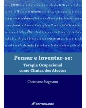 PENSAR E INVENTAR-SE TERAPIA OCUPACIONAL COMO CLÍNICA DOS AFECTOS