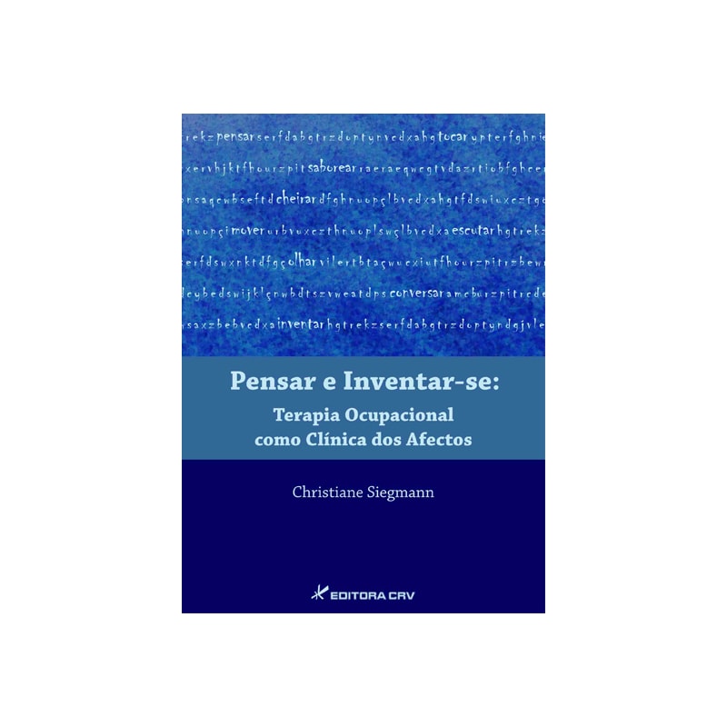 PENSAR E INVENTAR-SE TERAPIA OCUPACIONAL COMO CLÍNICA DOS AFECTOS