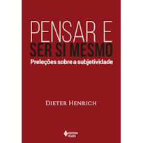 PENSAR E SER SI MESMO: PRELEÇÕES SOBRE A SUBJETIVIDADE