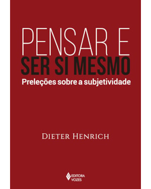 PENSAR E SER SI MESMO: PRELEÇÕES SOBRE A SUBJETIVIDADE