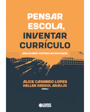Pensar escola, inventar currículo: deslocando sentidos na educação