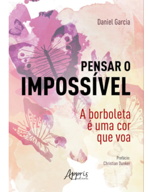 PENSAR O IMPOSSÍVEL: A BORBOLETA É UMA COR QUE VOA