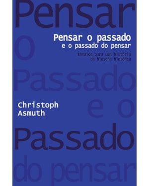 PENSAR O PASSADO E O PASSADO DO PENSAR