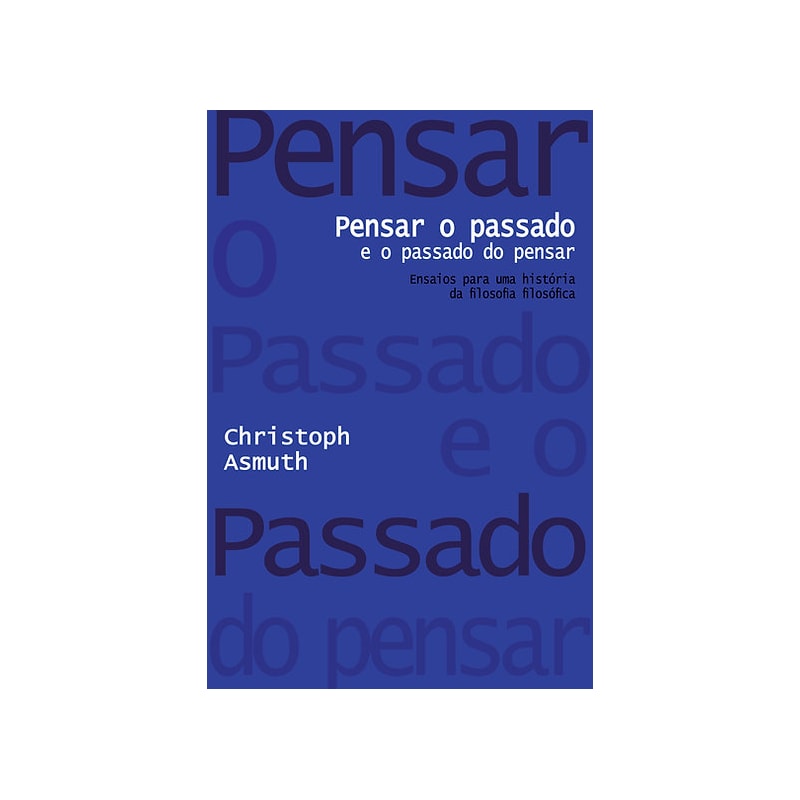 PENSAR O PASSADO E O PASSADO DO PENSAR