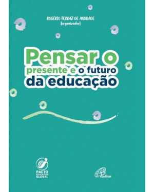 Pensar o presente e o futuro da educação