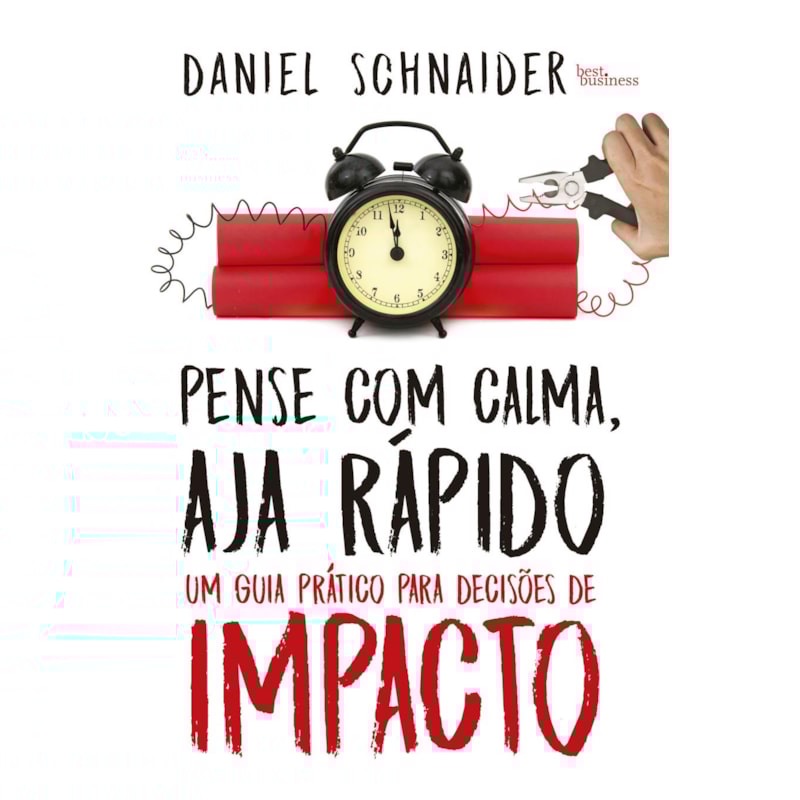 PENSE COM CALMA, AJA RÁPIDO: UM GUIA PRÁTICO PARA DECISÕES DE IMPACTO