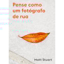 PENSE COMO UM FOTÓGRAFO DE RUA