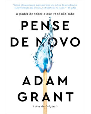 PENSE DE NOVO: O PODER DE SABER O QUE VOCÊ NÃO SABE