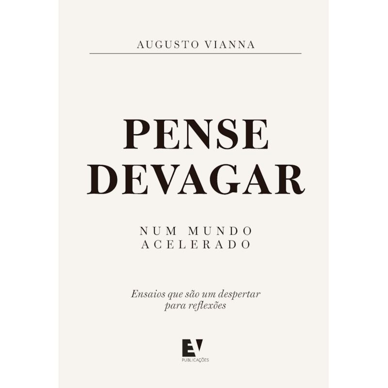 Pense devagar num mundo acelerado: ensaios que são um despertar para reflexões