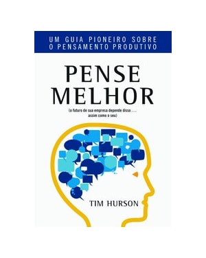 PENSE MELHOR: UM GUIA PIONEIRO SOBRE O PENSAMENTO PRODUTIVO
