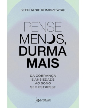 PENSE MENOS, DURMA MAIS: DA COBRANÇA E ANSIEDADE AO SONO SEM ESTRESSE