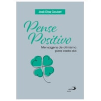 PENSE POSITIVO - MENSAGENS DE OTIMISMO PARA CADA DIA