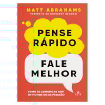 PENSE RÁPIDO, FALE MELHOR: COMO SE COMUNICAR BEM EM MOMENTOS DE PRESSÃO