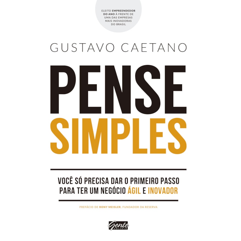 PENSE SIMPLES - VOCÊ SÓ PRECISA DAR O PRIMEIRO PASSO PARA TER UM NEGÓCIO ÁGIL E INOVADOR