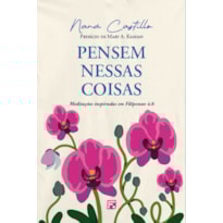 PENSEM NESSAS COISAS: MEDITAÇÕES INSPIRADAS EM FILIPENSES 4.8