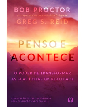 Penso e acontece: o poder de transformar as suas ideias em realidade