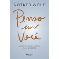PENSO EM VOCÊ: A ARTE DE SIMPLESMENTE ESTAR PRESENTE