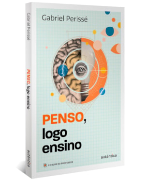 PENSO, LOGO ENSINO (COLEÇÃO O VALOR DO PROFESSOR, VOL. 3)