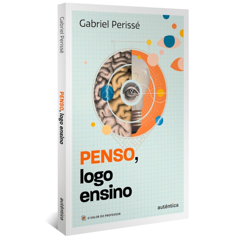 PENSO, LOGO ENSINO (COLEÇÃO O VALOR DO PROFESSOR, VOL. 3)