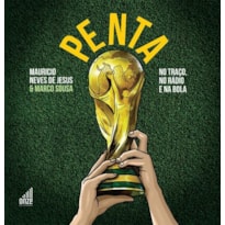 PENTA: AS ILUSTRAÇÕES E NARRAÇÕES DOS GOLS DO BRASIL NAS CONQUISTAS DAS COPAS