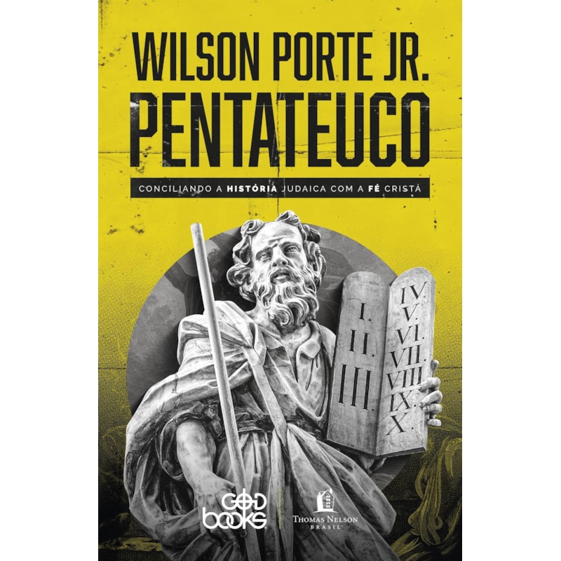 PENTATEUCO: CONCILIANDO A HISTÓRIA JUDAICA COM A FÉ CRISTÃ