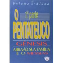 PENTATEUCO, O - GÊNESIS - 1ª PARTE - ALUNO