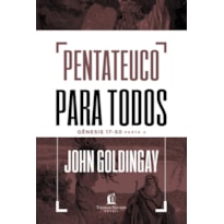 PENTATEUCO PARA TODOS: GÊNESIS 17-50 - PARTE 2