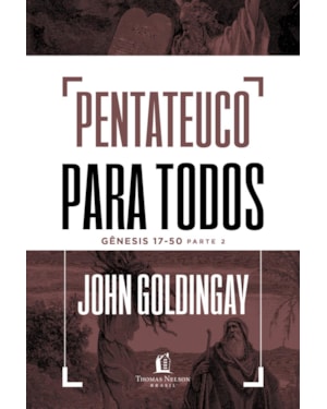 PENTATEUCO PARA TODOS: GÊNESIS 17-50 - PARTE 2