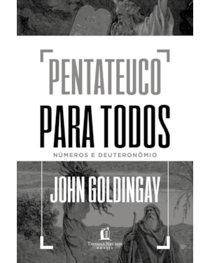 PENTATEUCO PARA TODOS: NÚMEROS E DEUTERONÔMIO