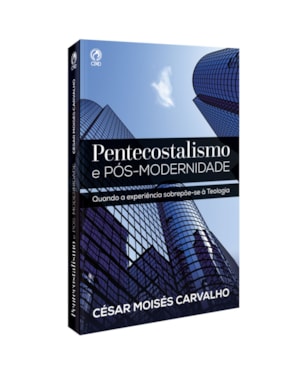 PENTECOSTALISMO E PÓS-MODERNIDADE