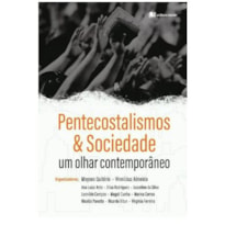 Pentecostalismos e sociedade: um olhar contemporâneo