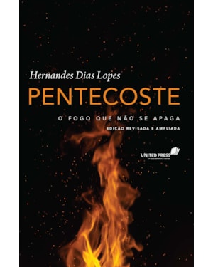 Pentecoste: O fogo que não se apaga